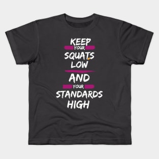 SQUAT LOW WITH HIGH STANDARDS Kids T-Shirt